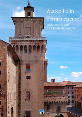 Ferrara estense. Architettura e città nella prima età moderna - [Oligo]