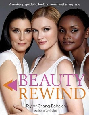 Beauty Rewind: A Makeup guide to looking your best at any age Taylor Chang-