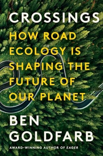 Crossings: How Road Ecology Is Shaping the Future of Our Planet by Ben Goldfarb - Image 7