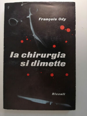 La Chirurgia si Dimette - Francois Ody - Rizzoli 1953 S. 206