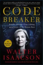 The Code Breaker: Jennifer Doudna, Gene Editing, and the Future of the Human...