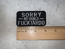 CUSTOM MADE Embroidered “Sorry No Hablo FTdo” Sew On or Iron On Patch