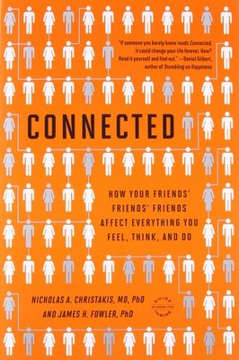 Connected: The Surprising Power of Our Social Networks and How They Shape Ou...