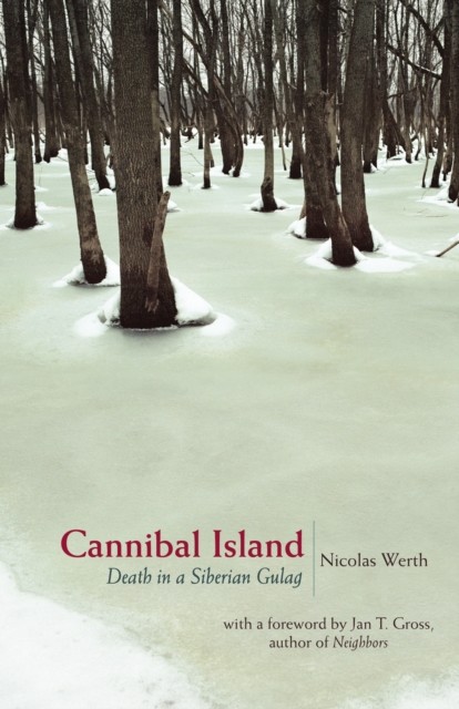 Cannibal Island: Death in a Siberian Gulag by Nicolas Werth (Hardcover, 2007) - Image 3