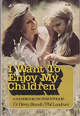 I Want to Enjoy My Children Paperback Henry, Landrum, Phil Brandt