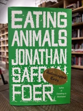 Eating Animals by Jonathan Safran Foer (2009, Softcover)  Signed