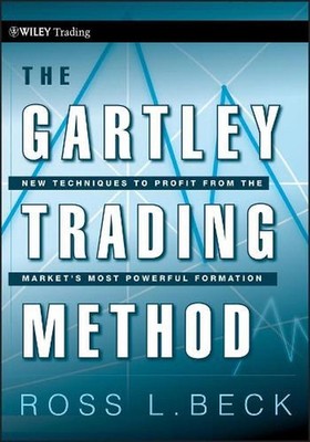 The Gartley Trading Method: New Techniques To Profit from the Market?s Most Powe