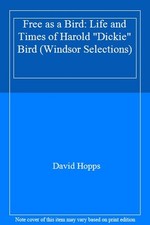 Free as a Bird: Life and Times of Harold "Dickie" Bird (Windsor 