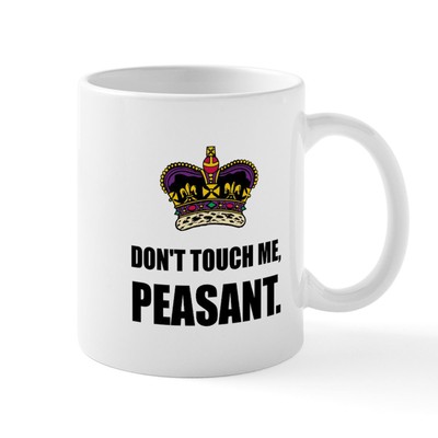 CafePress Do Not Touch Me Peasant Mugs 11 oz Ceramic Mug (69344893)