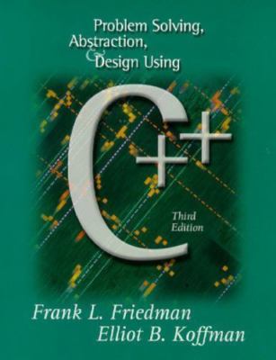 Problem Solving, Abstraction, and Design Using C++ (3rd Edition)