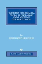 Compiler Technology: Tools, Translators and Language Implementation (The Springe