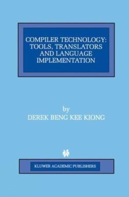 Compiler Technology : Tools, Translators and Language Implementation, Hardcov...