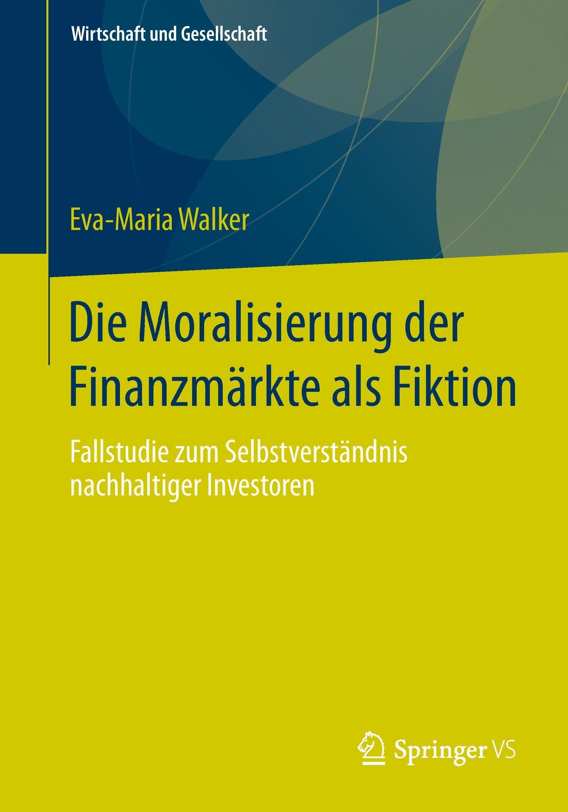 Thumbnail - Die Moralisierung Der Finanzmärkte Als Fiktion Eva-maria Walker