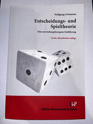 Ortmanns Entscheidungs- und Spieltheorie 2. überarb. Aufl. Edition Wiss. & Prax.