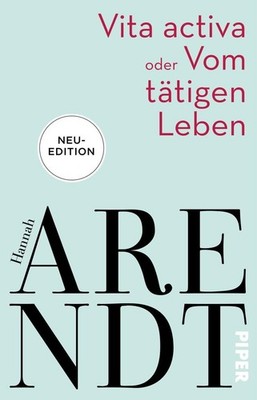 Vita activa oder Vom tätigen Leben | Hannah Arendt | 2020 | deutsch