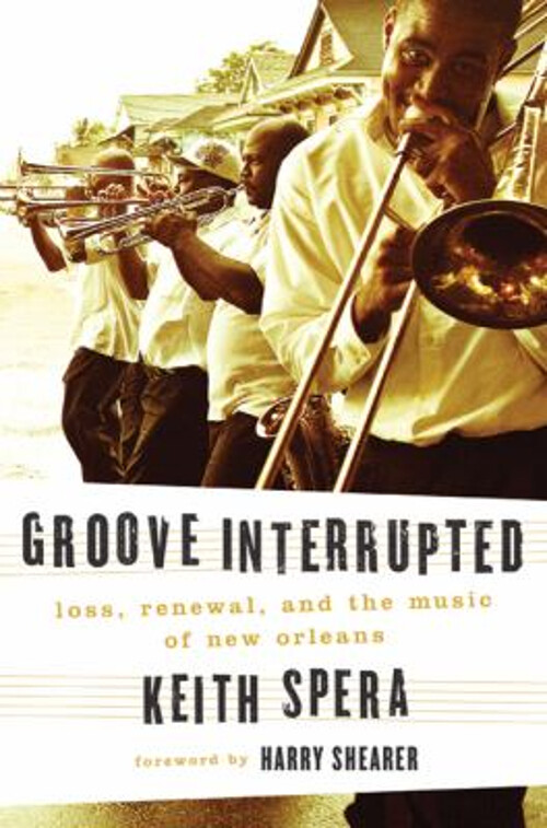 Groove Interrupted : Loss, Renewal, and the Music of New Orleans