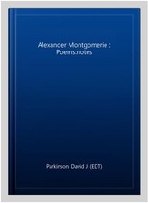 Alexander Montgomerie : Poems:notes, Hardcover by Parkinson, David J. (EDT), ...