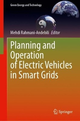 Planning and Operation of Electric Vehicles in Smart Grids by Mehdi Rahmani-Ande