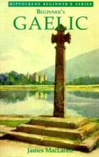 Beginner's Gaelic - Paperback By MacLaren, James - GOOD