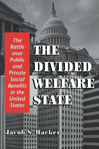 The Divided Welfare State: The Battle over Public and Private Social Benefits in