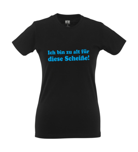 I'm too old for this! I Fun I Funny I Sayings I Girlie Shirt - Picture 1 of 4