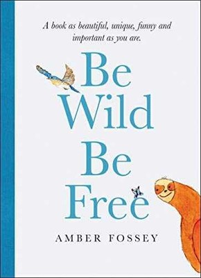 Be Wild Be Free - Hardcover, by Fossey Amber - Very Good q