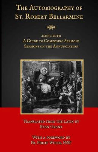 The Autobiography of St. Robert Bellarmine: Also Containing: A Guide to - Picture 1 of 2