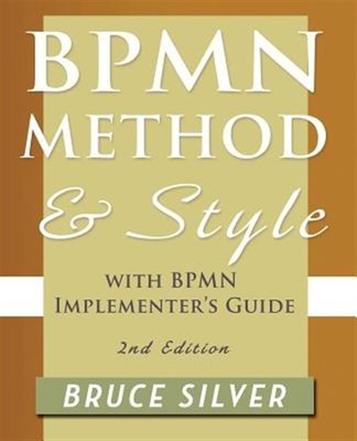 BPMN Method and Style, 2nd Edition, with BPMN Implementer's Guide: A structur...