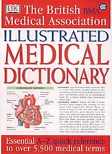 BMA Illustrated Medical Dictionary: Essential A?Z quick reference to over 5,000
