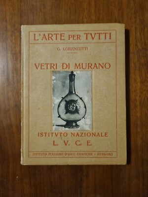 Muranoglas - G. Lorenzetti - Istituto L.U.C.E. 1931 mit 24 Abbildungen