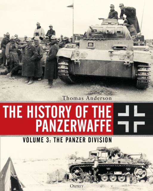 The History of the Panzerwaffe by Thomas Anderson (Hardback Book)