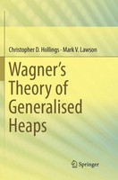 Wagner's Theory Of Generalised Heaps Christopher D. Hollings (U. A.) Taschenbuch