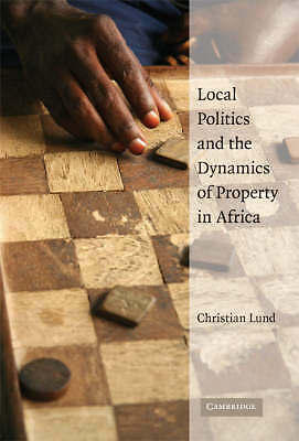 Local Politics and the Dynamics of Property in Africa Lund Hardback