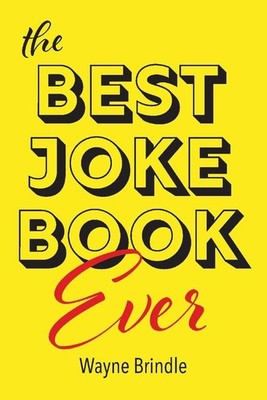 The Best Joke Book Ever - paperback Brindle, Wayne