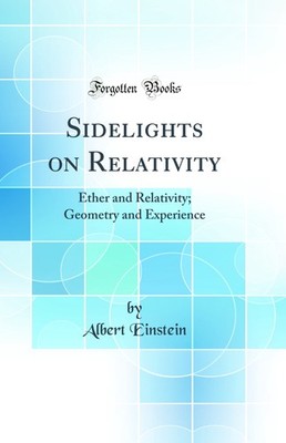 Sidelights on Relativity: Ether and Relativity; Geometry and Experience