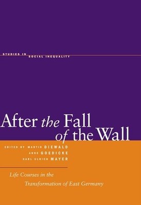 After the Fall of the Wall: Life Courses in the Transformation of East German...