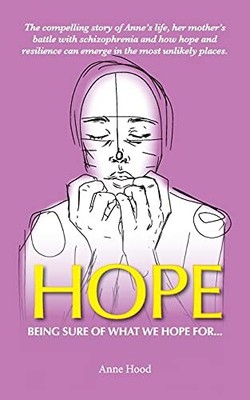 HOPE: Being sure of what we Hope for ..., Hood, Anne