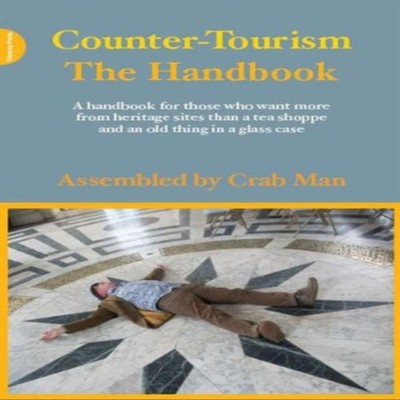 Counter Tourism The Handbook Crab Man Paperback Triarchy Press Lt