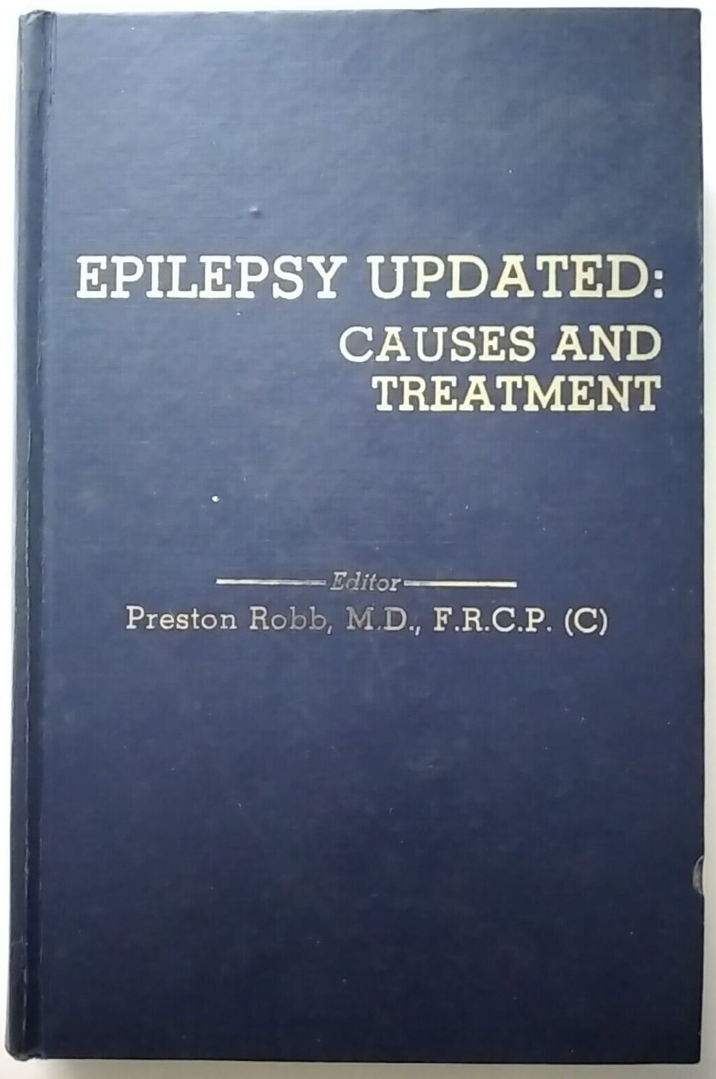 Epilepsy Updated: Causes and Treatment by Preston Robb 1980 Hb