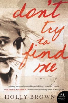 Don't Try To Find Me: A Novel by Brown, Holly, Good Book