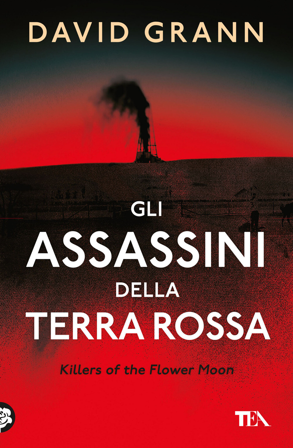 Gli assassini della Terra Rossa. Killers of the Flower Moon - Grann David