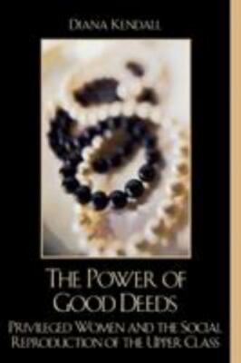 The Power of Good Deeds: Privileged Women and the Social Reproduction of the Up