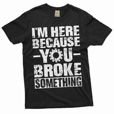 Men's Mechanic Funny T-shirt You broke it Humorous text Engineer Tee shirt