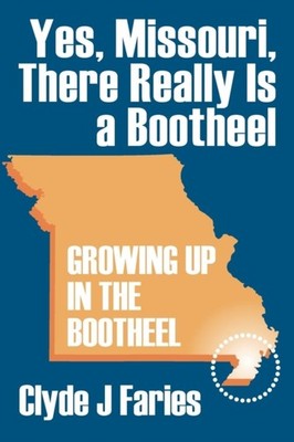 Faries - Yes Missouri There Really Is a Bootheel  Growing Up in the  - G555z