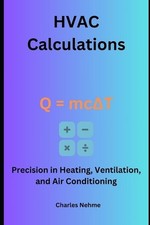 HVAC Calculations: Precision in Heating, Ventilation, and Air Conditioning by Ch
