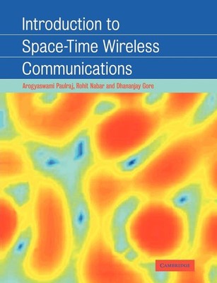 Space-Time Wireless Communications (Volume 0) By Paulraj, Arogya