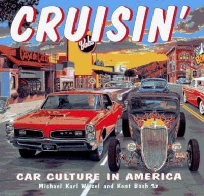 Cruisin': Car Culture in America by Michael Karl Witzel;  Kent Bash