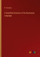 A Simplified Grammar Of The Roumanian Language R. Torceanu