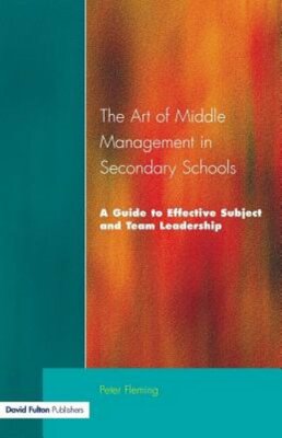 The Art of Middle Management in Secondary Schools: A Guide to Effective Subject