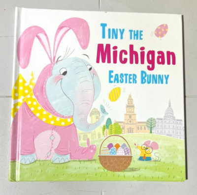 Tiny the Michigan Easter Bunny by Eric James Sara Sanchez HC Ages 4+